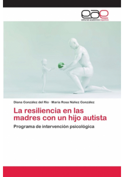 La resiliencia en las madres con un hijo autista