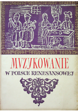 Muzykowanie w Polsce Renesansowej