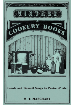 Carols and Wassail Songs in Praise of Ale