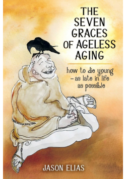 The Seven Graces of Ageless Aging