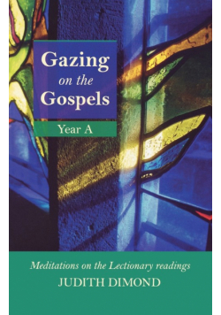 Gazing on the Gospels Year a - Meditations on the Lectionary Readings