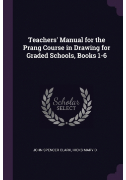 Teachers' Manual for the Prang Course in Drawing for Graded Schools, Books 1-6