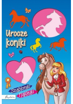 Szabloniki, naklejki. Urocze koniki