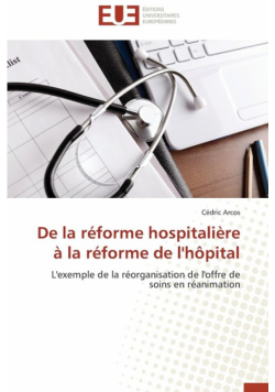De la réforme hospitalière à la réforme de l'hôpital