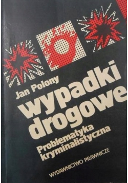 Wypadki drogowe Problematyka kryminalistyczna