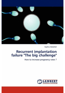 Recurrent Implantation Failure "The Big Challenge"