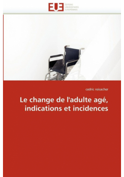 Le change de l''adulte agé, indications et incidences