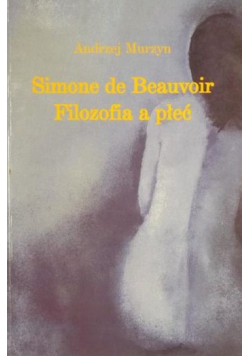 Simone de Beauvoir Filozofia a płeć