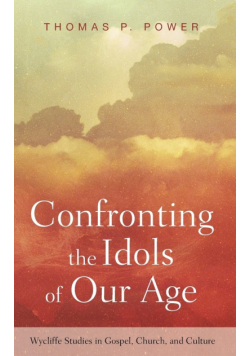 Confronting the Idols of Our Age