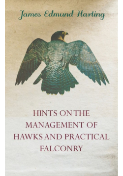 Hints on the Management of Hawks and Practical Falconry