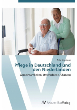 Pflege in Deutschland und den Niederlanden