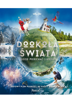 Dookoła świata. Gdzie pojechać i kiedy