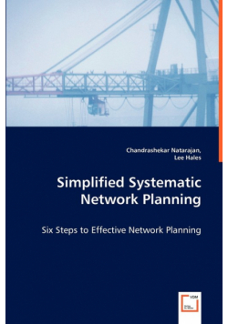 Simplified Systematic Network Planning - Six Steps to Effective Network Planning