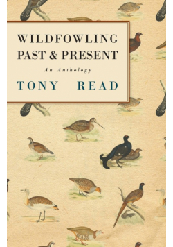 Wildfowling Past & Present - An Anthology