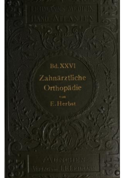 Atlas und Grundriss der Zahnarztlichen Orthopadie 1910 r