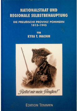 Nationalstaat und regionale Selbstbehauptung. Die preußische Provinz Pommern 1815 - 1945