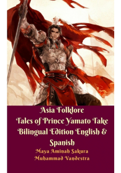 Asia Folklore Tales of Prince Yamato Take Bilingual Edition English and Spanish