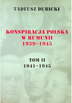 Konspiracja polska w Rumunii 1939 - 1945 tom II