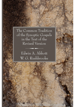 The Common Tradition of the Synoptic Gospels in the Text of the Revised Version