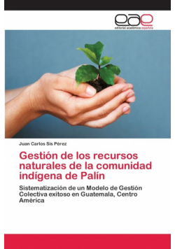 Gestión de los recursos naturales de la comunidad indígena de Palín