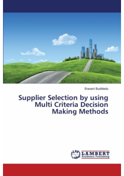 Supplier Selection by using Multi Criteria Decision Making Methods