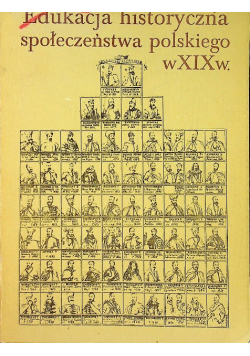 Edukacja historyczna społeczeństwa polskiego w XIX w