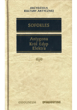 Sofokles Antygona Król Edyp Elektra