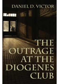 The Outrage at the Diogenes Club (Sherlock Holmes and the American Literati Book 4)