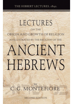 Lectures on the Origin and Growth of Religion as Illustrated by the Religion of the Ancient Hebrews