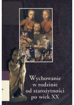 Wychowanie w rodzinie od starożytności po wiek XX