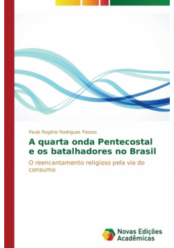 A quarta onda Pentecostal e os batalhadores no Brasil