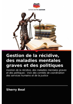 Gestion de la récidive, des maladies mentales graves et des politiques