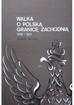 Walka o polską granicę zachodnią 1918-1921