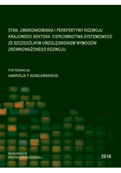 Stan uwarunkowania i perspektywy rozwoju krajowego sektora ciepłownictwa systemowego ze szczególnym uwzględnieniem wymogów zrównoważonego rozwoju