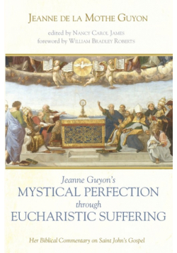 Jeanne Guyon's Mystical Perfection through Eucharistic Suffering