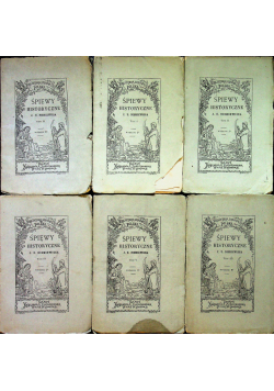 Śpiewy historyczne tom 1 do 6 1868r