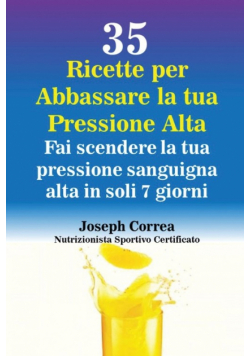 35 Ricette per Abbassare la tua Pressione Alta