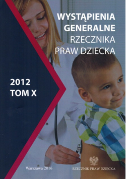 Wystapienia Generalne Rzecznika Praw Dziecka 2012 Tom X