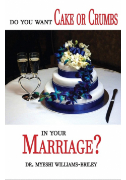 Do You Want Cake Or Crumbs In Your Marriage?