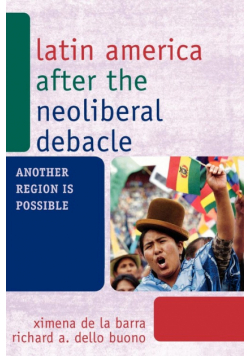 Latin America after the Neoliberal Debacle