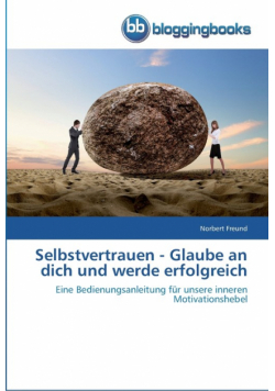 Selbstvertrauen - Glaube an dich und werde erfolgreich