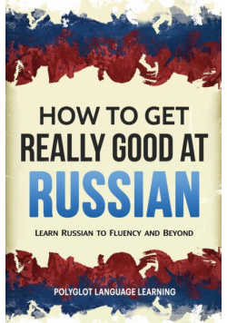 How to Get Really Good at Russian