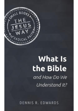 What Is the Bible and How Do We Understand It?