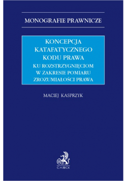 Koncepcja katafatycznego kodu prawa. Ku rozstrzygnięciom w zakresie pomiaru zrozumiałości prawa