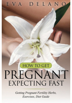 How to Get Pregnant, Expecting Fast