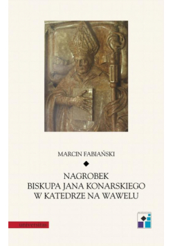 Nagrobek biskupa Jana Konarskiego w katedrze na Wawelu
