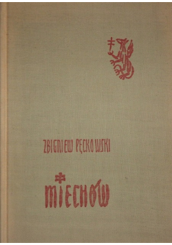 Miechów Studia z dziejów miasta i ziemi Miechowskiej do roku 1914