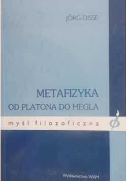 Disse Jorg - Metafizyka od Platona do Hegla