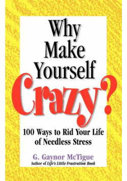 Why Make Yourself Crazy?