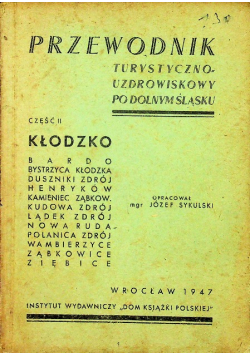 Ilustrowany przewodnik turystyczno - uzdrowiskowy po Dolnym Śląsku część II 1947 r